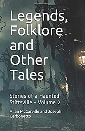 Legends, Folklore and Other Tales- Stories of a Haunted Stittsville Volume 2 - 2019