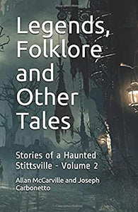 Legends, Folklore and Other Tales- Stories of a Haunted Stittsville Volume 2 - 2019