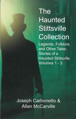 Legends Folklore and other Tales - Stories of a Haunted Stittsville Volumes 1,2, and 3